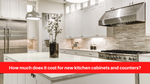 How much does it cost for new kitchen cabinets and counters