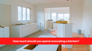 How much should you spend renovating a kitchen