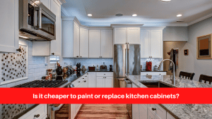 Is it cheaper to paint or replace kitchen cabinets