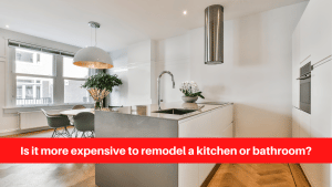Is it more expensive to remodel a kitchen or bathroom
