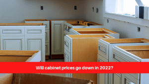 Will cabinet prices go down in 2022