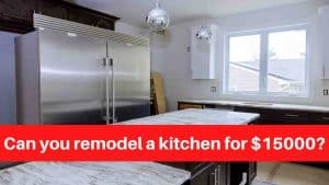 Can you remodel a kitchen for $15000