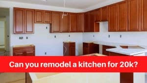 Can you remodel a kitchen for 20k