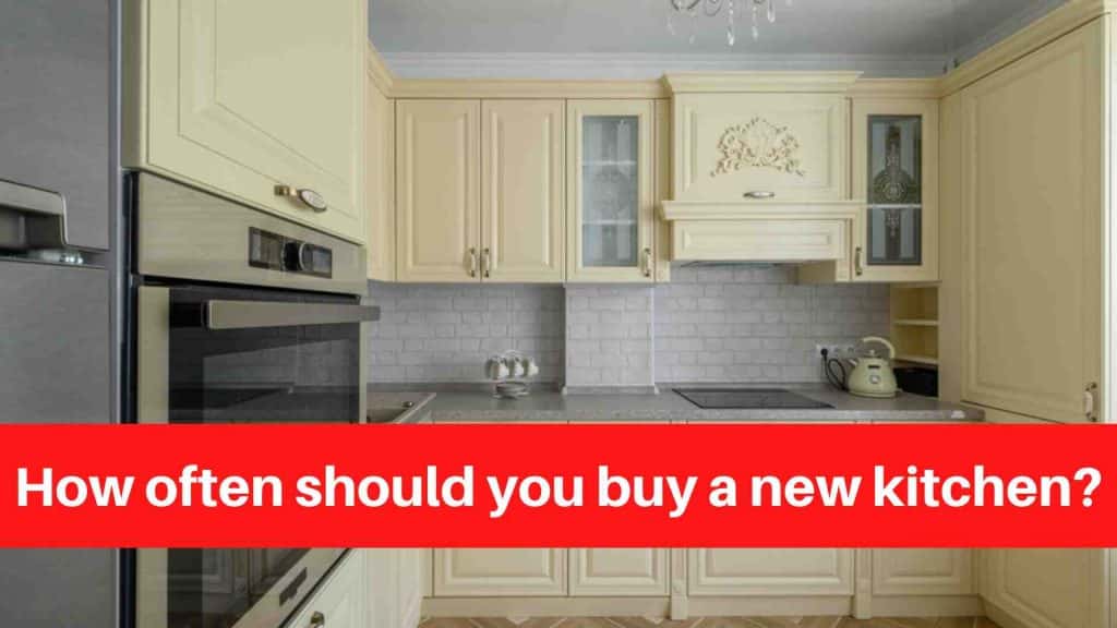 How often should you buy a new kitchen