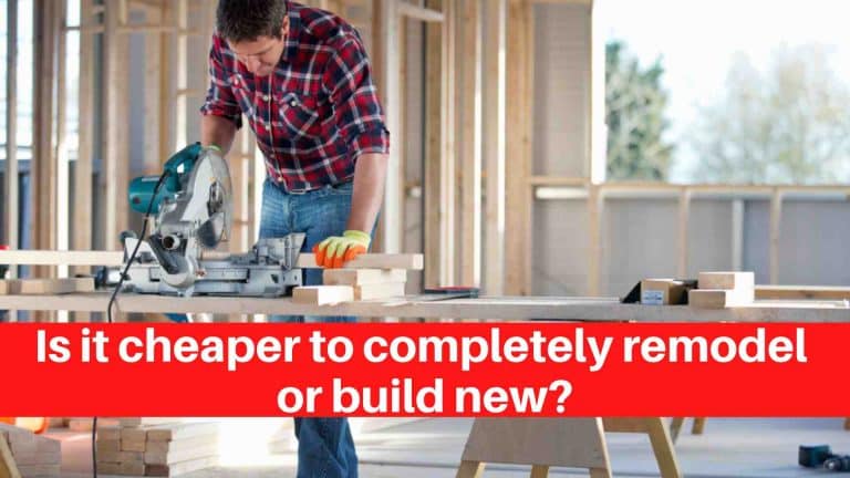 Is it cheaper to completely remodel or build new