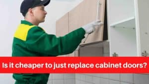 Is it cheaper to just replace cabinet doors