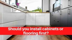 Should you install cabinets or flooring first