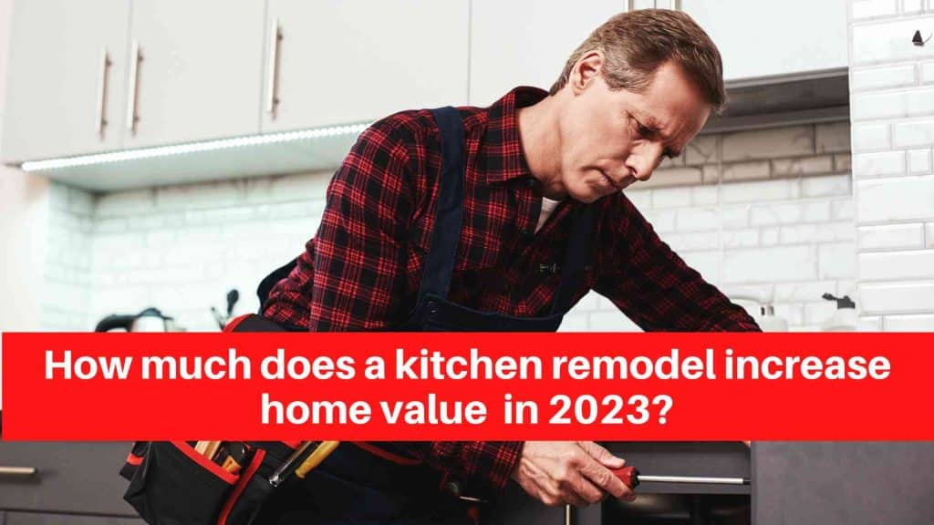 How much does a kitchen remodel increase home value in 2023