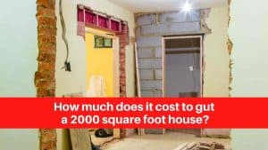 How much does it cost to gut a 2000 square foot house