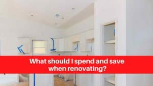 What should I spend and save when renovating